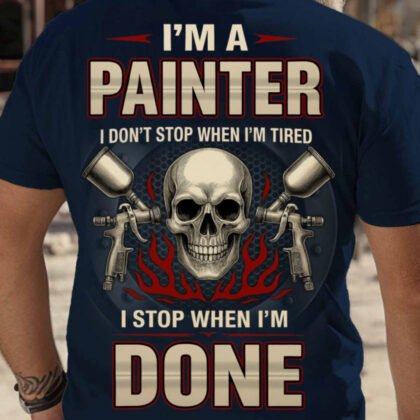 I'm A Painter I Stop When I'm Done - Skull Spray Gun Workwear