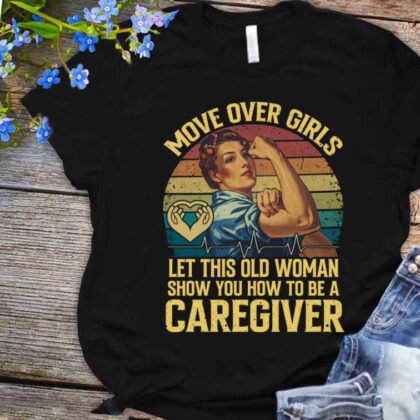 Let This Old Woman Show You Caregiver Apparel - Retro Rosie